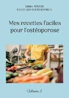 Mes recettes faciles pour l'ostéoporose.: Volume 1.
