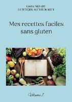 Mes recettes faciles sans gluten.: Volume 1.