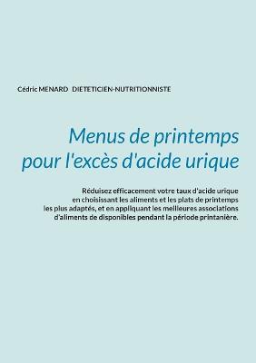 Menus de printemps pour l'excès d'acide urique. - Cédric Menard - cover