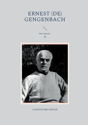 Ernest (de) Gengenbach: Son oeuvre II - Christophe Stener - cover