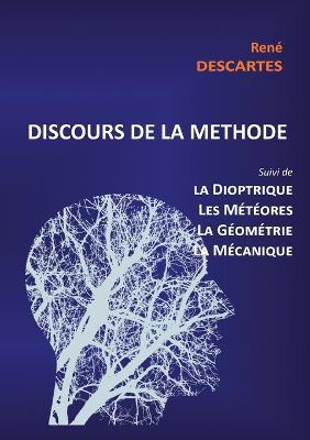 Discours de la Méthode suivi de la Dioptrique, les Météores, la Géométrie et le traité de Mécanique - René Descartes - cover