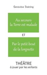 Au secours la Terre est malade ET Par le petit bout de la lorgnette