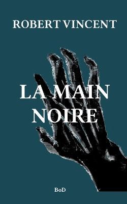 La main noire - Christian Robert,Vincent Lissonnet - cover