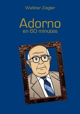 Adorno en 60 minutes - Walther Ziegler - cover