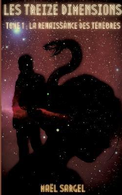 Les Treize Dimensions - Tome 1: La Renaissance des Ténèbres - Maël Sargel - cover