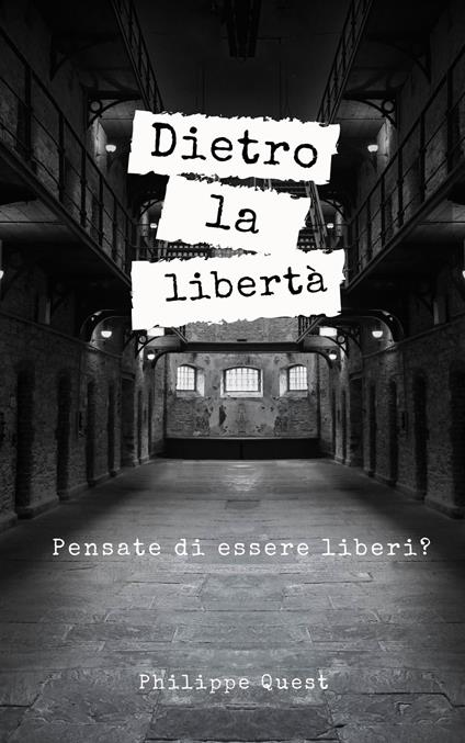 Dietro la libertà - Philippe Quest - ebook