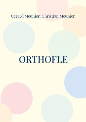 Orthofle: Le livre du professeur d'orthographe - Gérard Meunier,Christian Meunier - cover