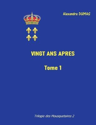 Vingt ans apres: tome 1 - Alexandre Dumas - cover