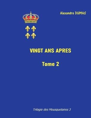 Vingt ans après: Tome 2 - Alexandre Dumas - cover