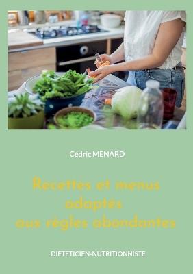 Recettes et menus adaptés aux règles abondantes: Volume 2. - Cédric Menard - cover