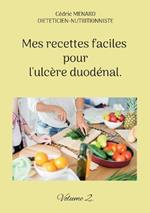 Mes recettes faciles pour l'ulcère duodénal.: Volume 2.