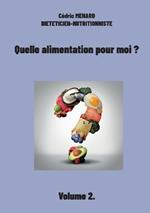 Quelle alimentation pour moi ?: Volume 2.