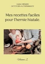 Mes recettes faciles pour l'hernie hiatale.: Volume 2.