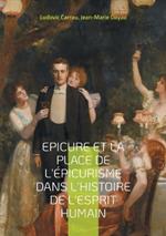 Epicure et la place de l'épicurisme dans l'histoire de l'esprit humain: Une exploration captivante de l'éthique hédoniste et de son influence