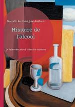 Histoire de l'alcool: De la fermentation à la société moderne