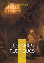 Légendes Rustiques: Voyage au coeur du folklore berrichon - douze récits fantastiques illustrés, témoins des traditions orales du Berry