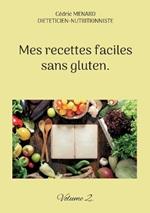Mes recettes faciles sans gluten.: Volume 2.