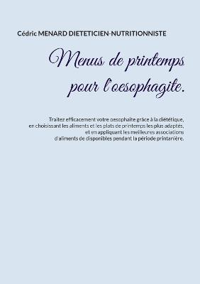 Menus de printemps pour l'oesophagite. - Cédric Menard - cover