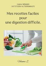Mes recettes faciles pour une digestion difficile.: Volume 2.