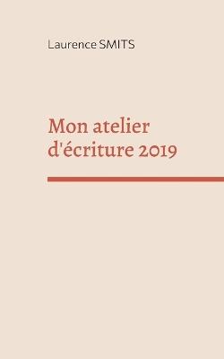 Mon atelier d'écriture 2019 - Laurence Smits - cover