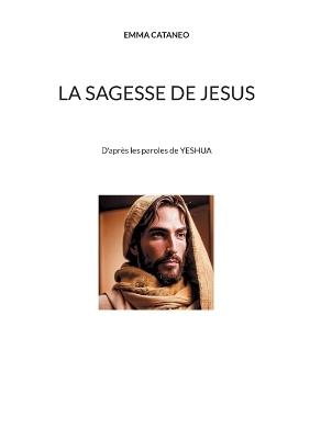 La sagesse de Jesus: D'après les paroles de YESHUA - Emma Cataneo - cover