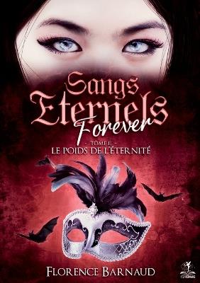 Sangs Eternels Forever - Tome 2: Le poids de l'éternité - Florence Barnaud - cover