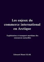 Les enjeux du commerce international en Arctique: Exploitation et transport maritime des ressources naturelles