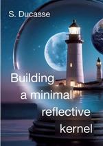 Building a minimal reflective kernel