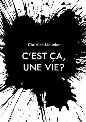 C'est ça, une vie? - Christian Meunier - cover