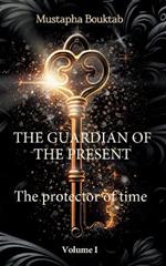The Guardian of the present: The protector of time