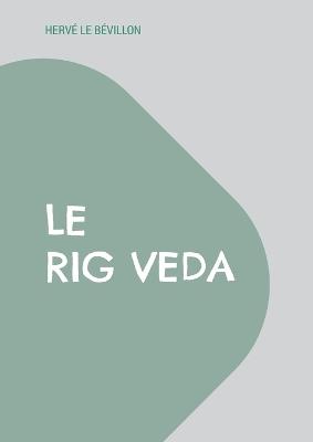 Le Rig Veda: Traduction complète en français - Hervé Le Bévillon - cover