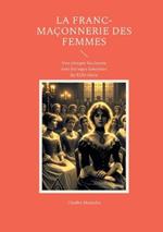 La Franc-maçonnerie des femmes: Une plongée fascinante dans les loges féminines du XIXe siècle