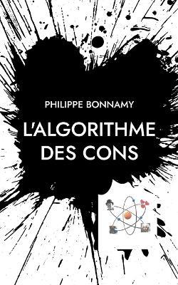 L'Algorithme des cons - Philippe Bonnamy - cover