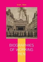 Biographies Of Working Men: Exploring Industrial Revolution Labor Movements and Human Resilience