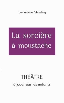 La sorcière à moustache - Geneviève Steinling - cover