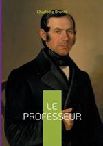 Le Professeur: Une exploration captivante de l'ambition et de l'amour dans le Bruxelles du XIXe siècle - Les débuts littéraires d'une grande romancière anglaise