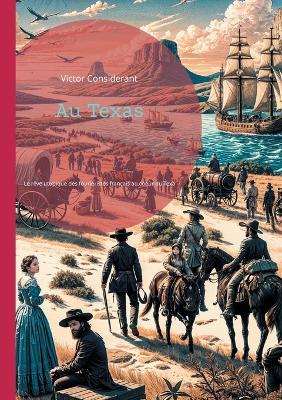 Au Texas: Le rêve utopique des fouriéristes français au coeur du Texas sauvage - Victor Considerant - cover