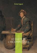 Le culte de l'incompétence: Décryptage d'une dérive démocratique