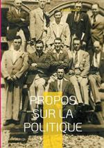 Propos sur la politique: Réflexions sur les fondements de la vie politique