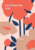 Les Fleurs du mal: Les Fleurs du mal - Une exploration poétique du symbolisme et de la modernité par Charles Baudelaire