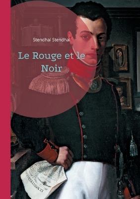 Le Rouge et le Noir: Un roman d'apprentissage sur l'ambition et la société par Stendhal - Stendhal Stendhal - cover