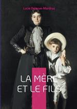 La Mère et le Fils: Explorez les dynamiques complexes de la relation mère-fils dans un roman poignant et introspectif de Lucie Delarue-Mardrus.