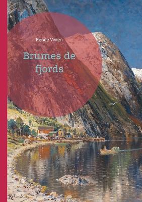 Brumes de fjords: Voyage poétique dans les brumes nordiques - une ode lyrique à la nature et aux mythes par une voix féminine audacieuse de la Belle Époque - Renée Vivien - cover