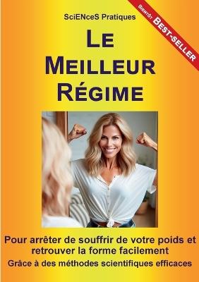 Le Meilleur Régime: Pour arrêter de souffrir de votre poids et retrouver la forme facilement - Sciences Pratiques - cover