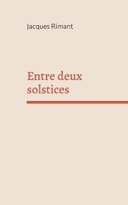 Entre deux solstices - Jacques Rimant - cover