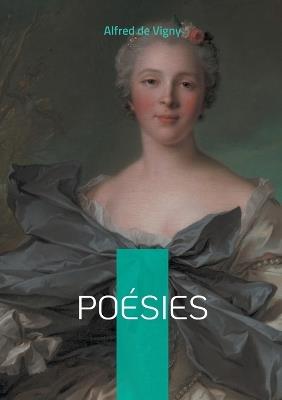 Poésies: Vers immortels et réflexions profondes: l'essence du romantisme philosophique français - Alfred De Vigny - cover