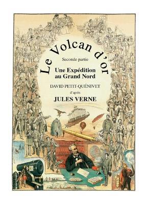 Le Volcan d'or: Une Expédition au Grand Nord - David Petit-Quénivet - cover