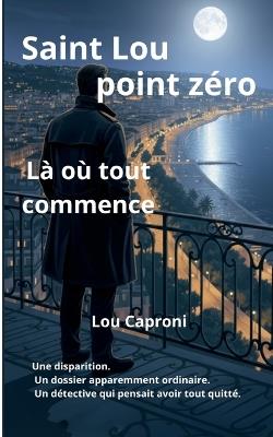 Saint Lou Point zéro: Là où tout commence - Lou Caproni - cover