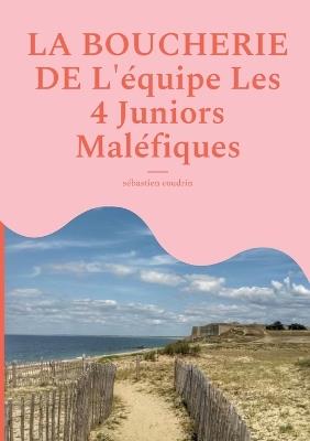 La boucherie de l'équipe les 4 juniors maléfiques - Sébastien Coudrin - cover