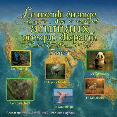 Le monde étrange des animaux presque disparus tome 1: une histoire et dodo - Éric Pagnoux - cover